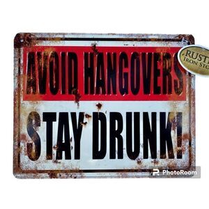 NWT NEW “AVOID HANGOVERS STAY DRUNK!” Metal Tin Sign Plaque Rustic Iron Store